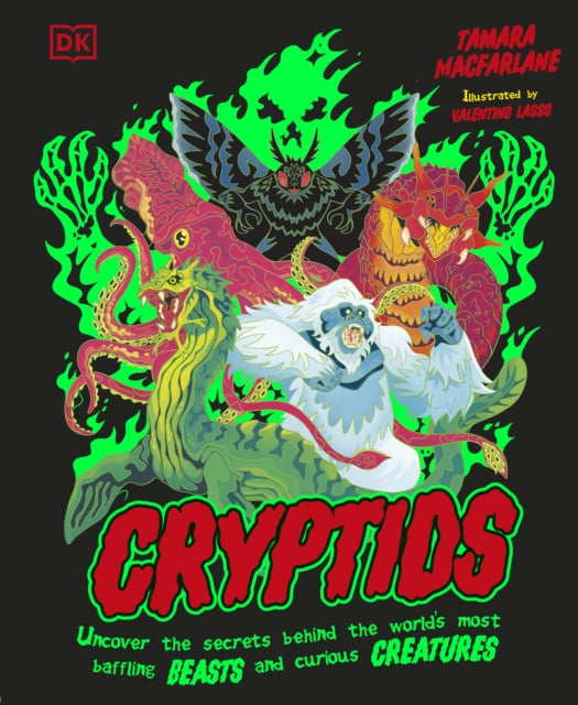 Cryptids: Uncover the Secrets Behind the World’s Most Baffling Beasts and Curious Creatures