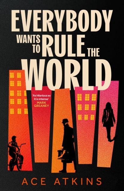 Everybody Wants to Rule the World: 'A thoroughly enjoyable spy novel' Mail on Sunday