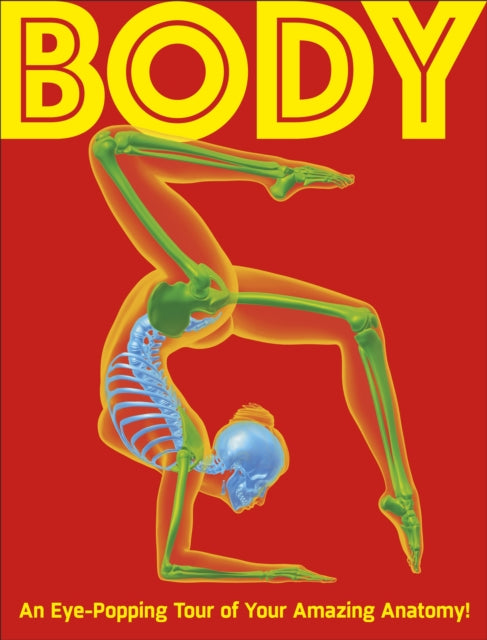 Body: Your Amazing Anatomy Revealed!