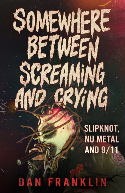 Somewhere Between Screaming And Crying: Slipknot, Nu Metal and 9/11