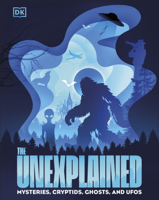 The Unexplained: Mysteries, Cryptids, Ghosts, and UFOs