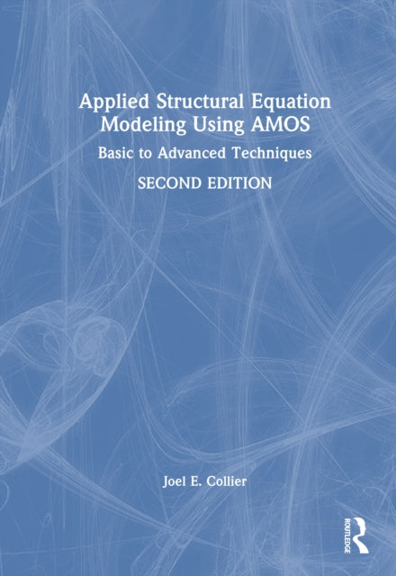 Applied Structural Equation Modeling Using AMOS: Basic to Advanced Techniques