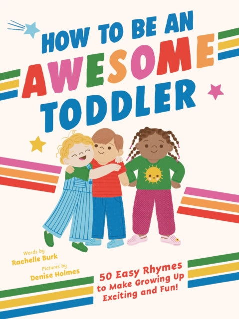 How to Be an Awesome Toddler: 50 Easy Rhymes to Make Growing Up Exciting and Fun!