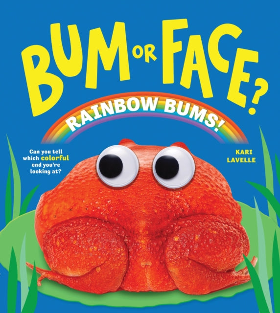 Bum or Face? Rainbow Bums: The Hilarious Animal Guessing Game Book for Kids (Bum or Face Book 5)