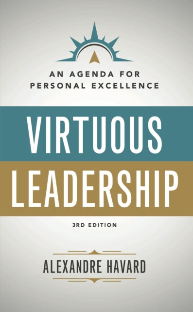 Virtuous Leadership: An Agenda for Personal Excellence: Third Edition