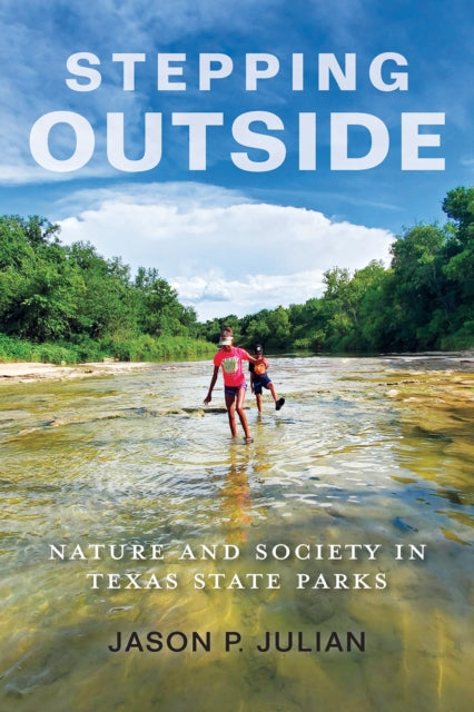 Stepping Outside: Nature and Society in Texas State Parks