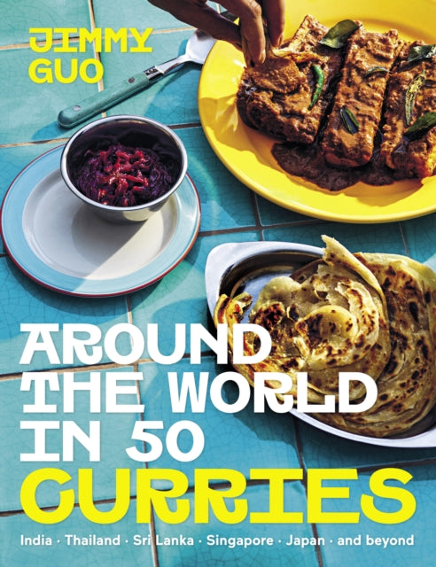 Around the World in 50 Curries: India, Thailand, Sri Lanka, Singapore, Japan & beyond