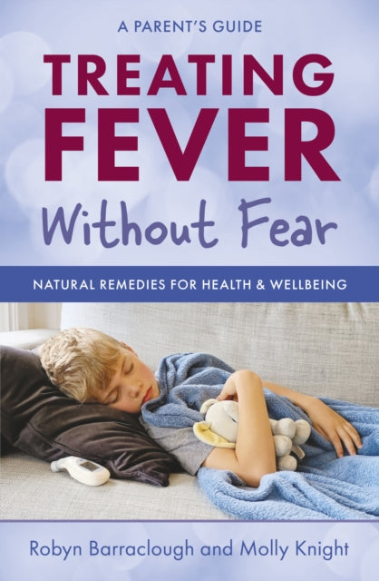 Treating Fever Without Fear: Natural Remedies for Health & Wellbeing