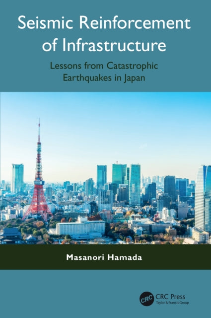 Seismic Reinforcement of Infrastructure: Lessons from Catastrophic Earthquakes in Japan