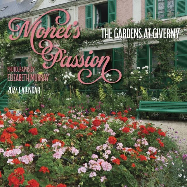 Monet's Passion: The Gardens at Giverny 2027 Wall Calendar