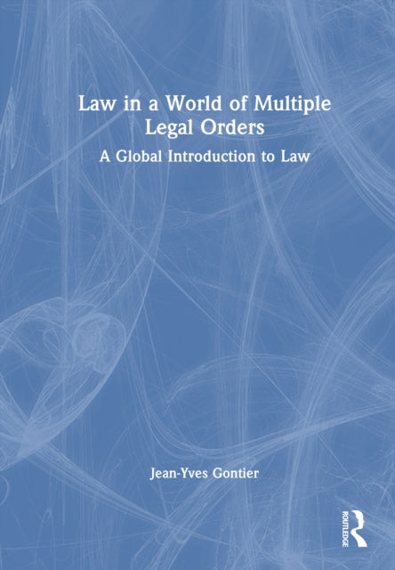 Law in a World of Multiple Legal Orders: A Global Introduction to Law