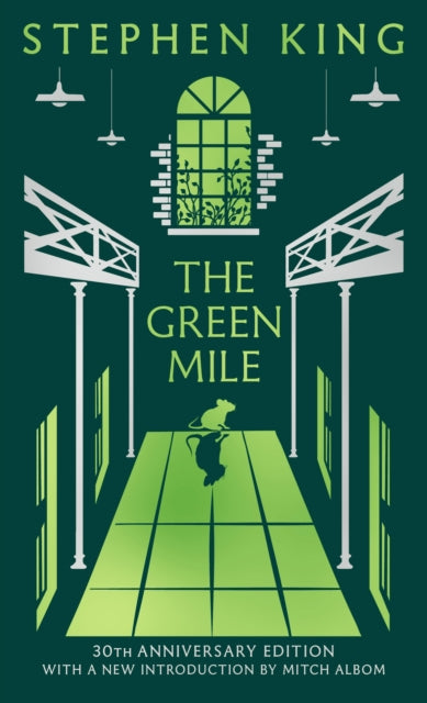 The Green Mile: Thirtieth Anniversary CLASSIC EDITION with a new introduction from Mitch Albom (a Stephen King classic)