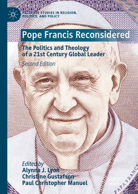 Pope Francis Reconsidered: The Politics and Theology of a 21st Century Global Leader