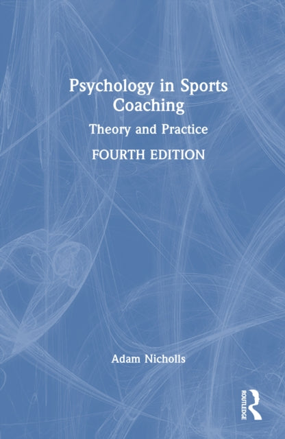 Psychology in Sports Coaching: Theory and Practice