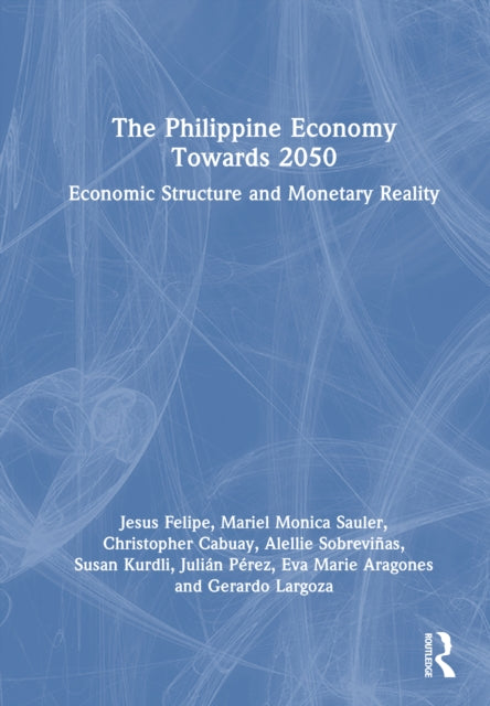 The Philippine Economy Towards 2050: Economic Structure and Monetary Reality