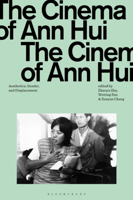 The Cinema of Ann Hui: Aesthetics, Gender, and Displacement