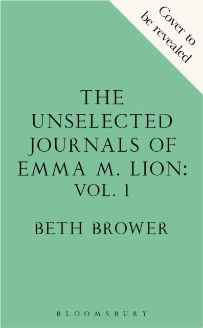 The Unselected Journals of Emma M. Lion, vol. 1: 'Bridget Jones meets every classic novel you've ever loved' Stylist