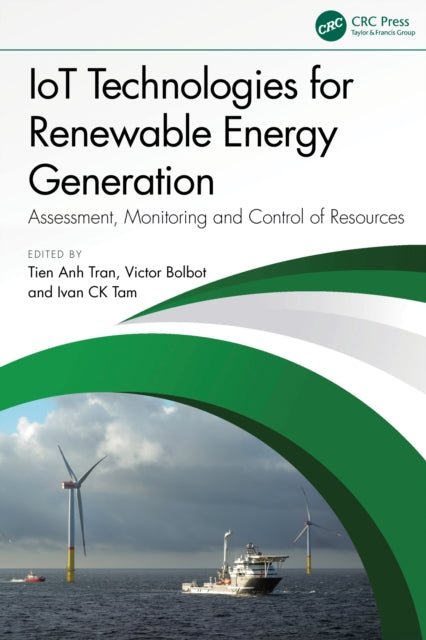 IoT Technologies for Renewable Energy Generation: Assessment, Monitoring, and Control of Resources