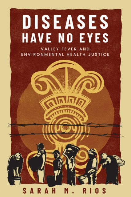 Diseases Have No Eyes: Valley Fever and Environmental Health Justice