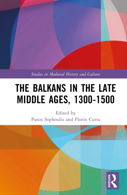 The Balkans in the Late Middle Ages, 1300-1500