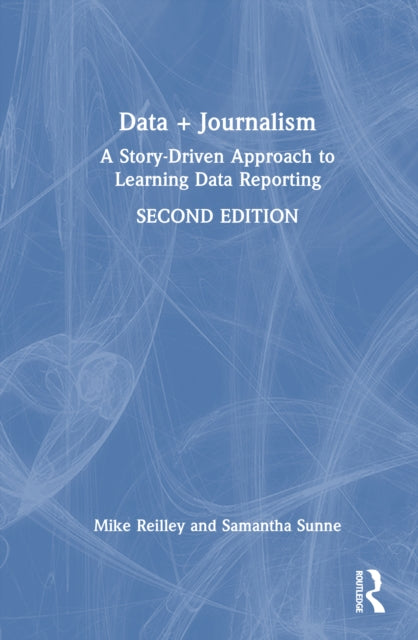 Data + Journalism: A Story-Driven Approach to Learning Data Reporting