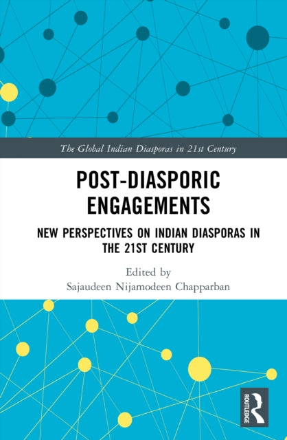 Post-Diasporic Engagements: New Perspectives on Indian Diasporas in the 21st Century