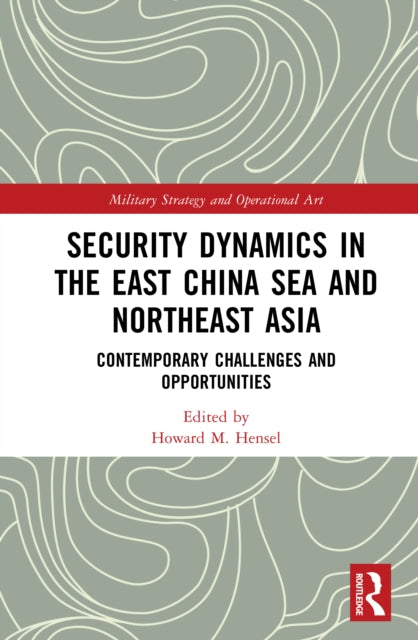 Security Dynamics in the East China Sea and Northeast Asia: Contemporary Challenges and Opportunities
