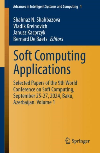 Soft Computing Applications: Selected Papers of the 9th World Conference on Soft Computing, September 25-27, 2024, Baku, Azerbaijan. Volume 1