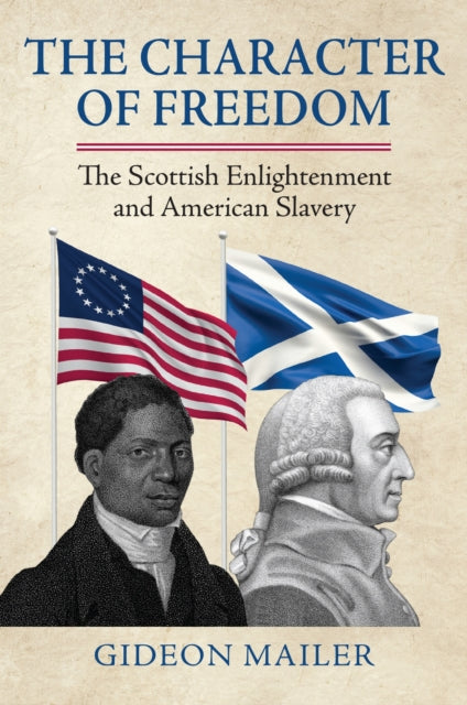 The Character of Freedom: The Scottish Enlightenment and American Slavery