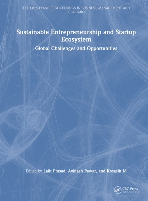 Sustainable Entrepreneurship and Startup Ecosystem: Global Challenges and Opportunities