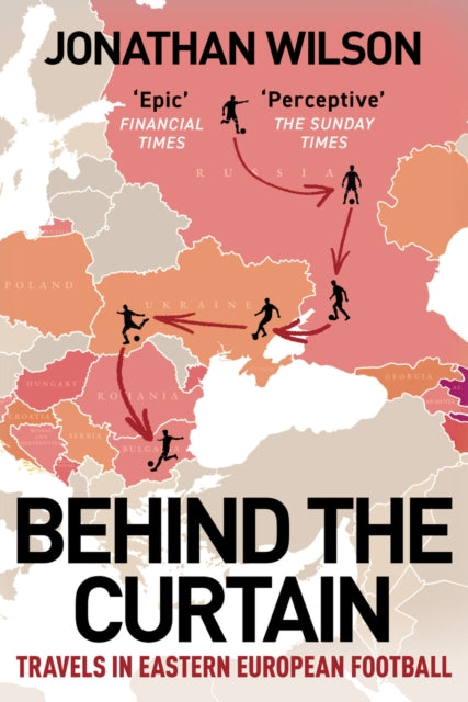 Behind the Curtain: Travels in Eastern European football