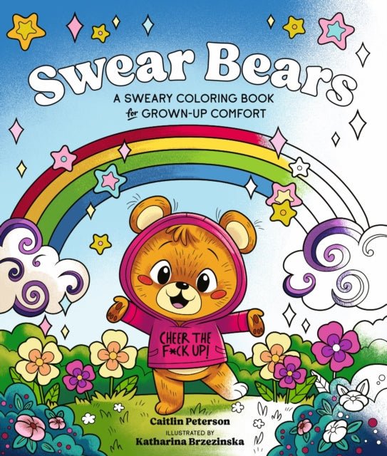 Swear Bears: A Sweary Colouring Book for Grown-Up Comfort
