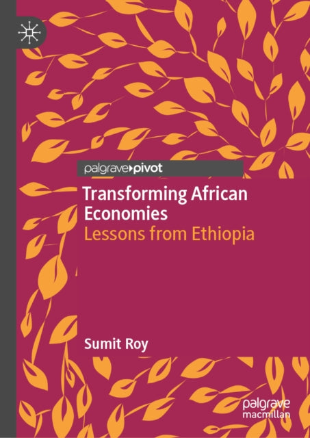Transforming African Economies: Lessons from Ethiopia