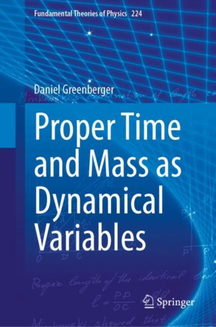 Proper Time and Mass as Dynamical Variables: Why it's Possible and Some Consequences