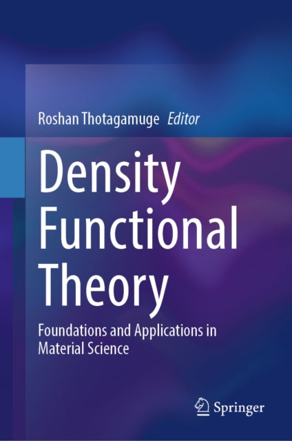Density Functional Theory: Foundations and Applications in Material Science
