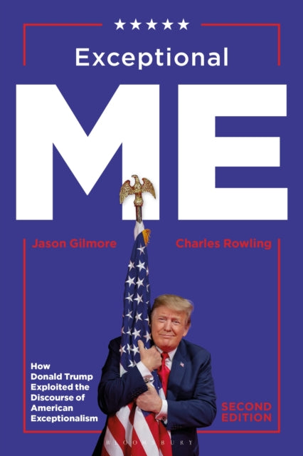 Exceptional Me, Second Edition: How Donald Trump Exploited the Discourse of American Exceptionalism
