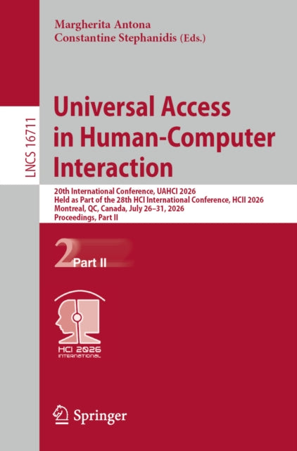 Universal Access in Human-Computer Interaction: 20th International Conference, UAHCI 2026, Held as Part of the 28th HCI International Conference, HCII 2026, Montreal, QC, Canada, July 26–31, 2026, Proceedings, Part II
