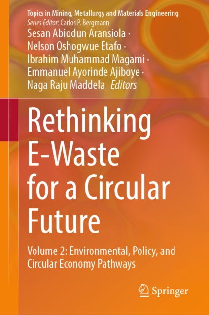 Rethinking E-Waste for a Circular Future: Volume 2: Environmental, Policy, and Circular Economy Pathways