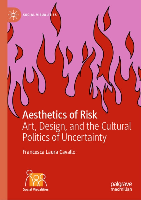 Aesthetics of Risk: Art, Design, and the Cultural Politics of Uncertainty