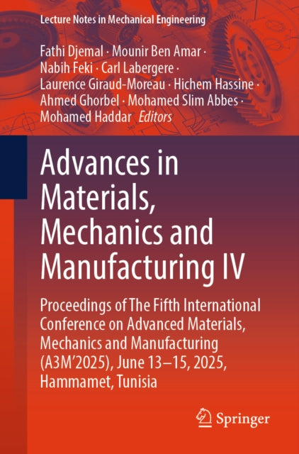 Advances in Materials, Mechanics and Manufacturing IV: Proceedings of The Fifth International Conference on Advanced Materials, Mechanics and Manufacturing (A3M’2025), June 13-15, 2025, Hammamet, Tunisia