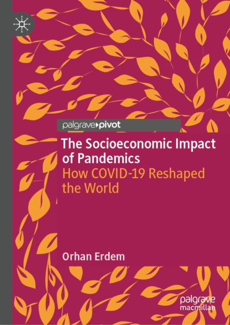 The Socioeconomic Impact of Pandemics: How COVID-19 Reshaped the World