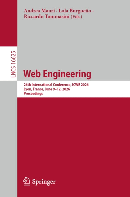 Web Engineering: 26th International Conference, ICWE 2026, Lyon, France, June 9–12, 2026, Proceedings
