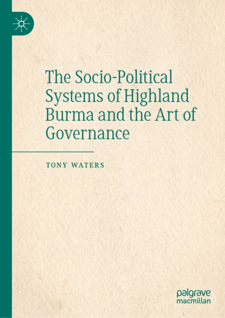 The Socio-Political Systems of Highland Burma and the Art of Governance