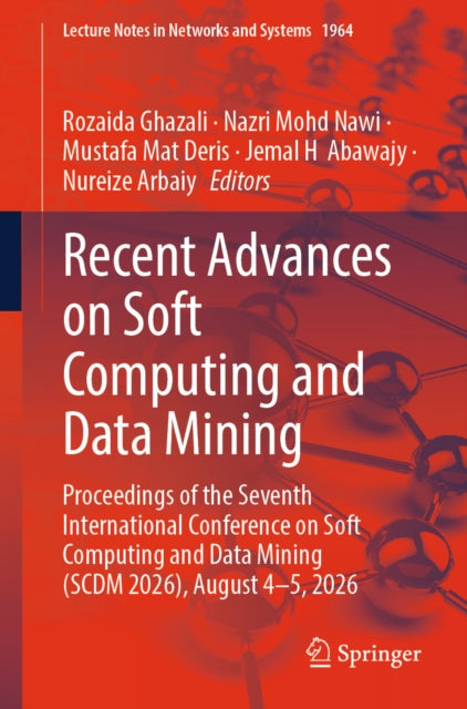 Recent Advances on Soft Computing and Data Mining: Proceedings of the Seventh International Conference on Soft Computing and Data Mining (SCDM 2026), August 4-5, 2026