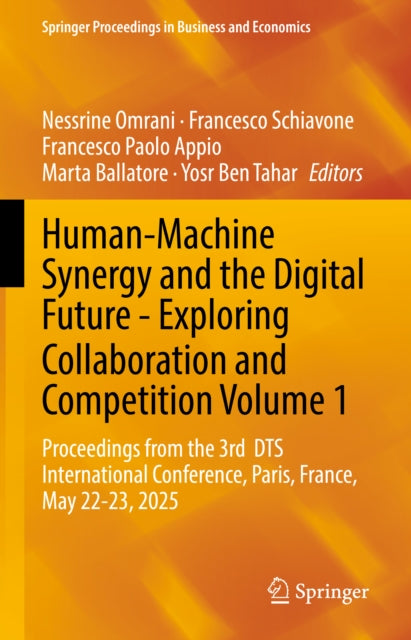 Human-Machine Synergy and the Digital Future - Exploring Collaboration and Competition Volume 1: Proceedings from the 3rd DTS International Conference, Paris, France, May 22-23, 2025