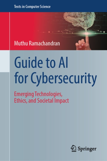 Guide to AI for Cybersecurity: Emerging Technologies, Ethics, and Societal Impact