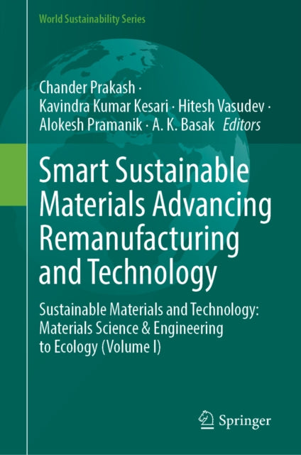Smart Sustainable Materials Advancing Remanufacturing and Technology: Sustainable Materials and Technology: Materials Science & Engineering to Ecology (Volume I)