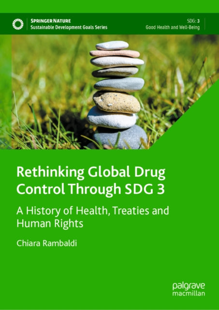 Rethinking Global Drug Control Through SDG 3: A History of Health, Treaties and Human Rights