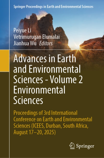Advances in Earth and Environmental Sciences - Volume 2 Environmental Sciences: Proceedings of 3rd International Conference on Earth and Environmental Sciences (ICEES, Durban, South Africa, August 17-20, 2025)