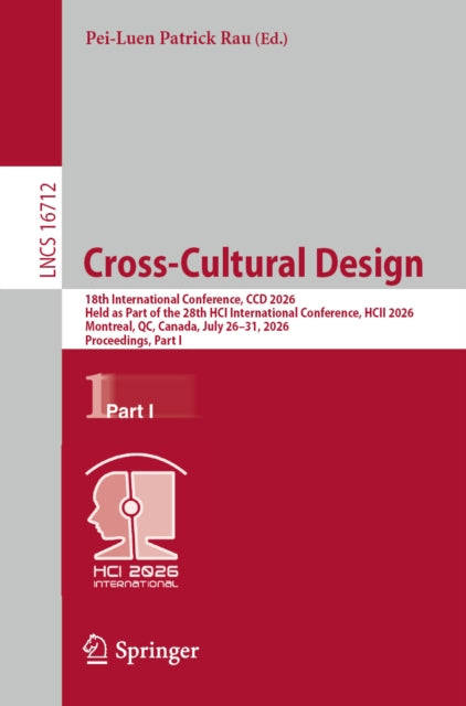 Cross-Cultural Design: 18th International Conference, CCD 2026, Held as Part of the 28th HCI International Conference, HCII 2026, Montreal, QC, Canada, July 26–31, 2026, Proceedings, Part I